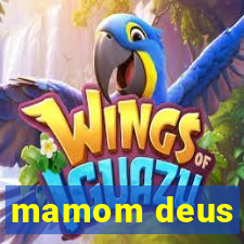 mamom deus